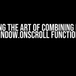 Mastering the Art of Combining Multiple Window.onscroll Functions