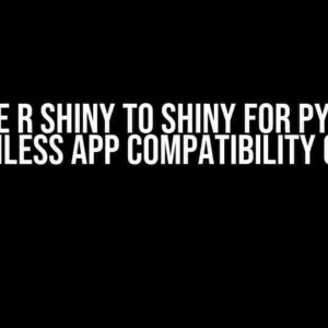 Migrate R Shiny to Shiny for Python: A Seamless App Compatibility Guide