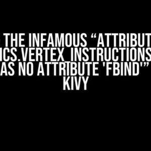 Solving the Infamous “AttributeError: 'kivy.graphics.vertex_instructions.Rectangle' object has no attribute 'fbind'” Error in Kivy