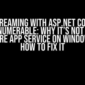 Streaming with ASP.NET Core IAsyncEnumerable: Why it’s not working on Azure App Service on Windows and How to Fix it